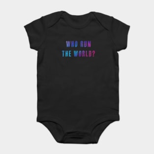 Who Run the World Baby Bodysuit